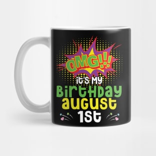 OMG It's My Birthday On August 1st Happy Birthday To Me You Daddy Mommy Brother Sister Son Daughter Mug